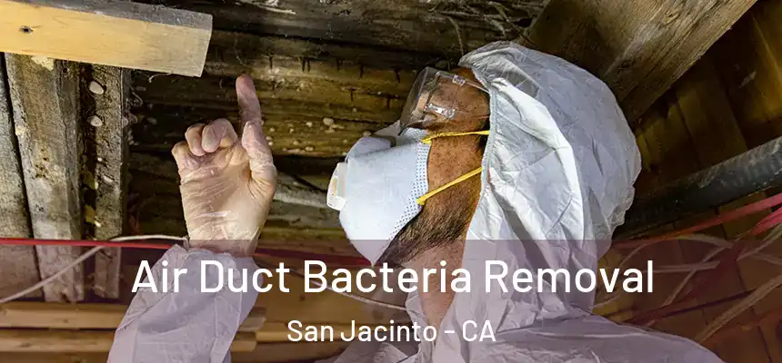  Air Duct Bacteria Removal San Jacinto - CA