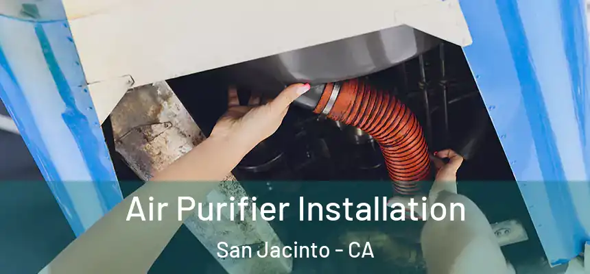  Air Purifier Installation San Jacinto - CA