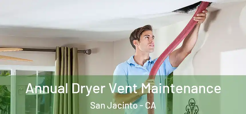  Annual Dryer Vent Maintenance San Jacinto - CA