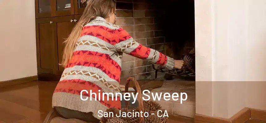 Chimney Sweep San Jacinto - CA