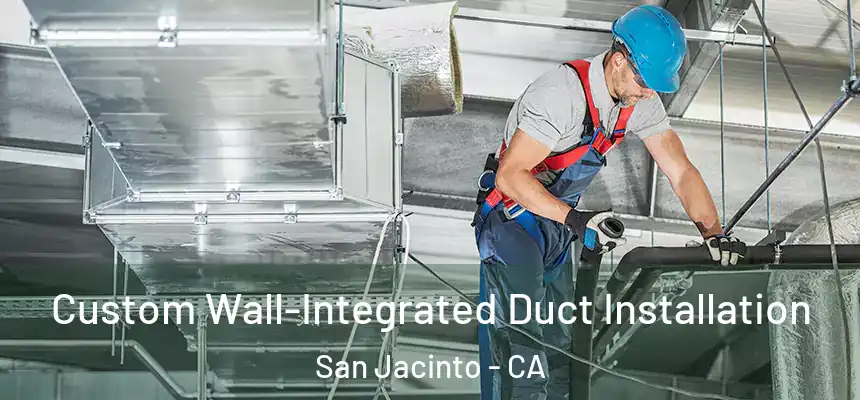 Custom Wall-Integrated Duct Installation San Jacinto - CA