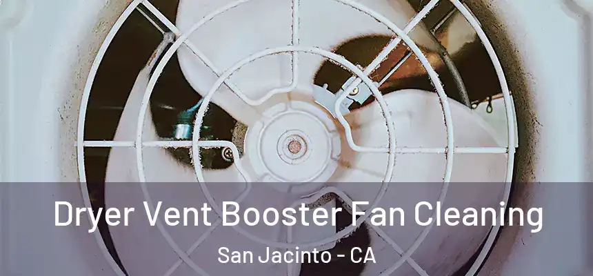 Dryer Vent Booster Fan Cleaning San Jacinto - CA