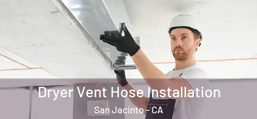  Dryer Vent Hose Installation San Jacinto - CA