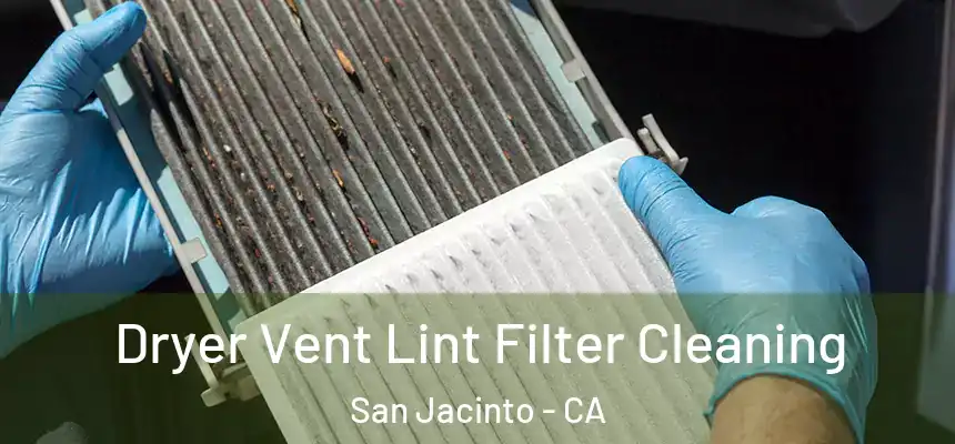  Dryer Vent Lint Filter Cleaning San Jacinto - CA
