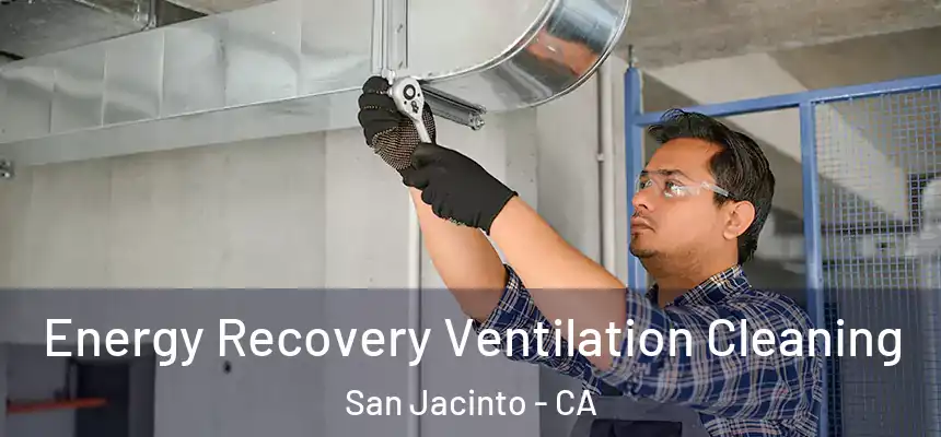  Energy Recovery Ventilation Cleaning San Jacinto - CA