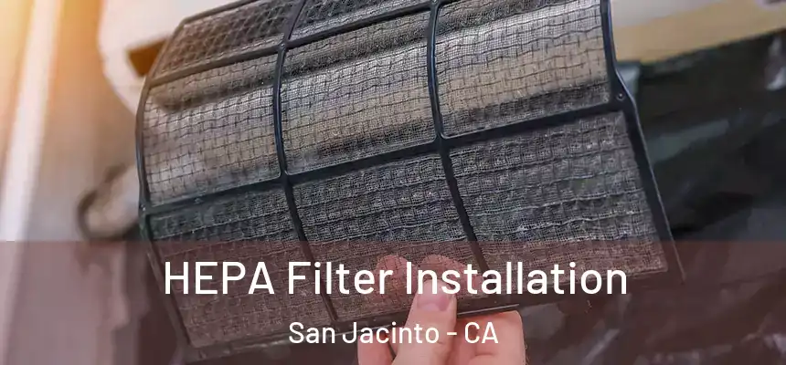 HEPA Filter Installation San Jacinto - CA