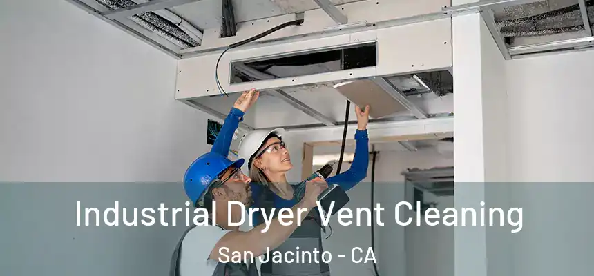  Industrial Dryer Vent Cleaning San Jacinto - CA