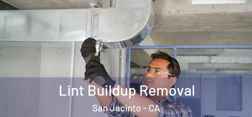  Lint Buildup Removal San Jacinto - CA