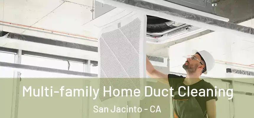 Multi-family Home Duct Cleaning San Jacinto - CA