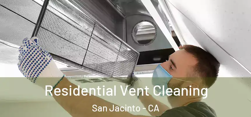 Residential Vent Cleaning San Jacinto - CA